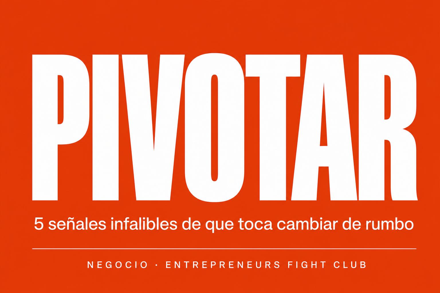 5 señales infalibles de que debes pivotar