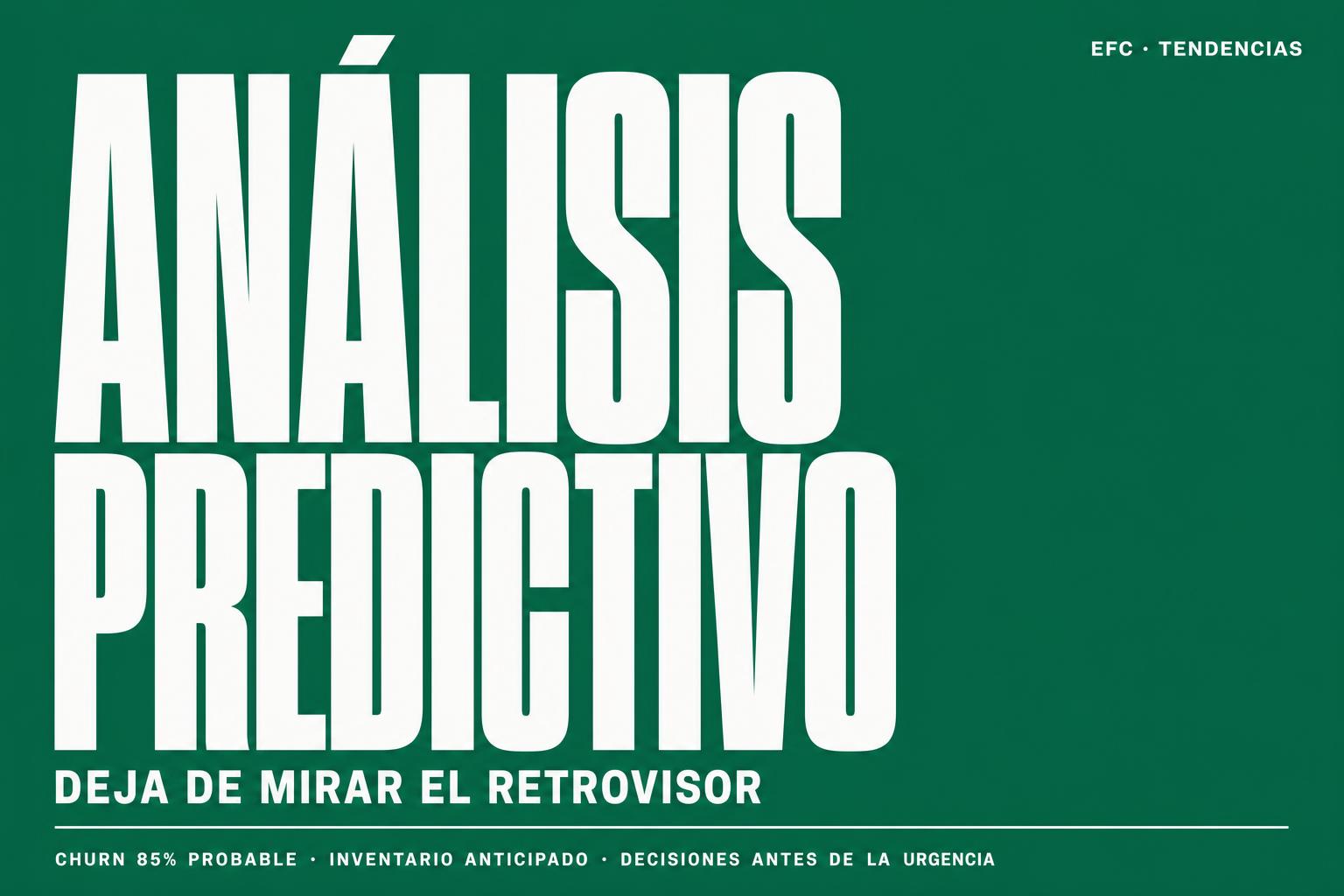 Análisis predictivo: deja de mirar el retrovisor de tu negocio
