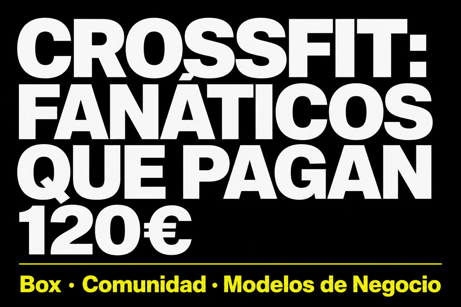 Box de CrossFit: comunidad, recurrencia y una marca que cambia de dueño cada dos años