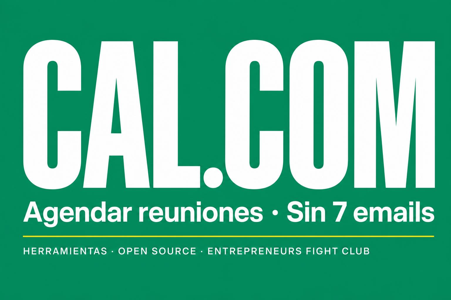 Cal.com: agendar reuniones sin los 7 emails de ida y vuelta (y por qué Calendly ya no es la respuesta)