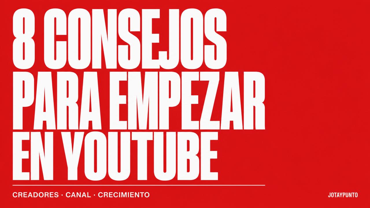 8 Consejos para Empezar en Youtube