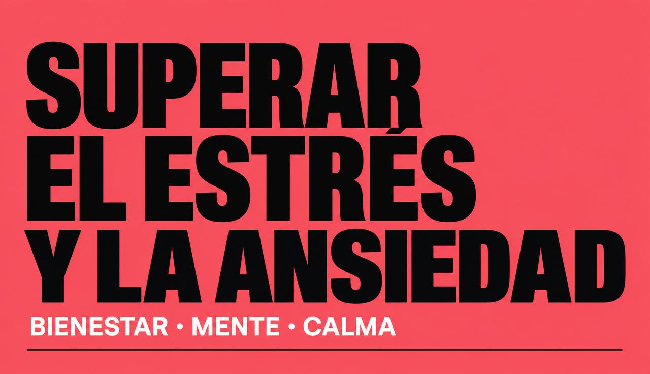Cómo Superar El Estrés y la Ansiedad