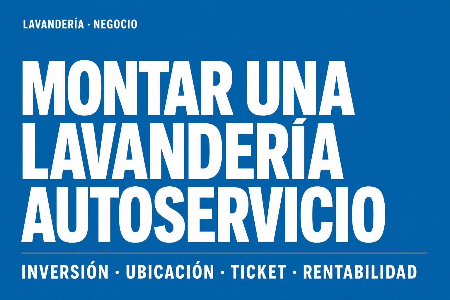 ¿Cómo montar una lavandería autoservicio?