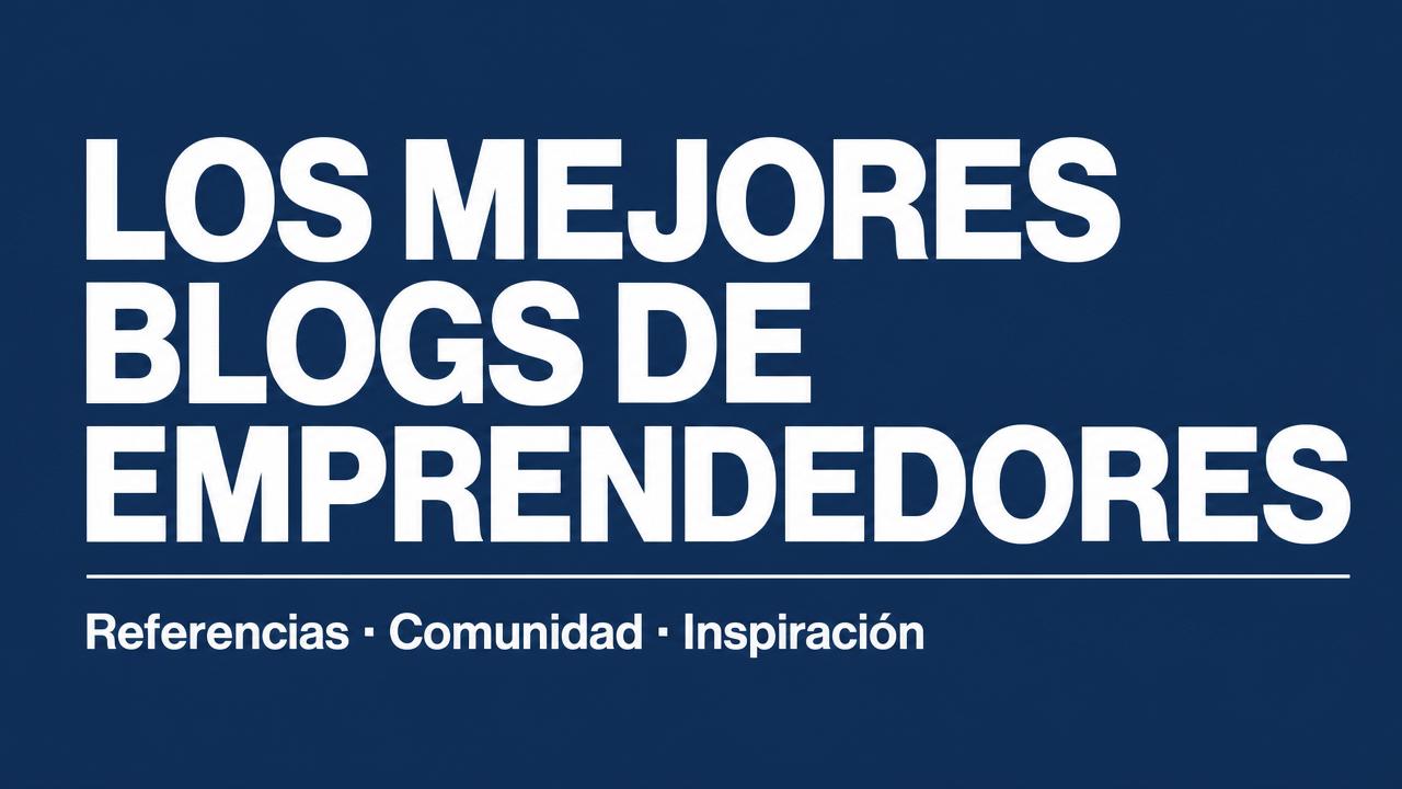 Los Mejores Blogs de Emprendedores para Emprendedores