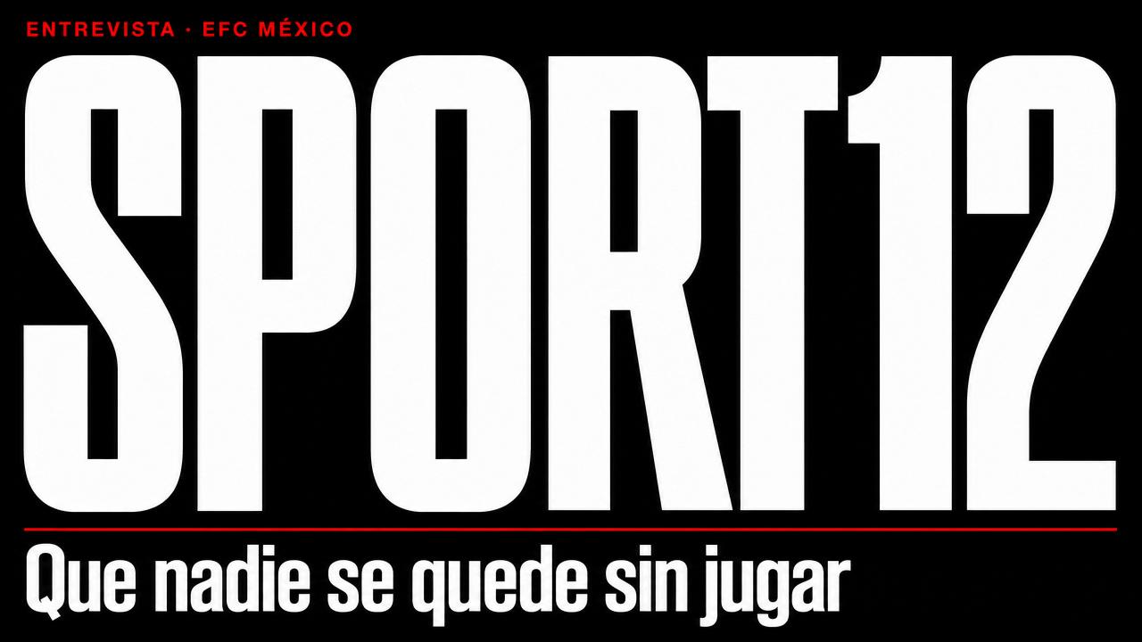 Sport12 que nadie se quede sin jugar. Entrevista EFCMéxico