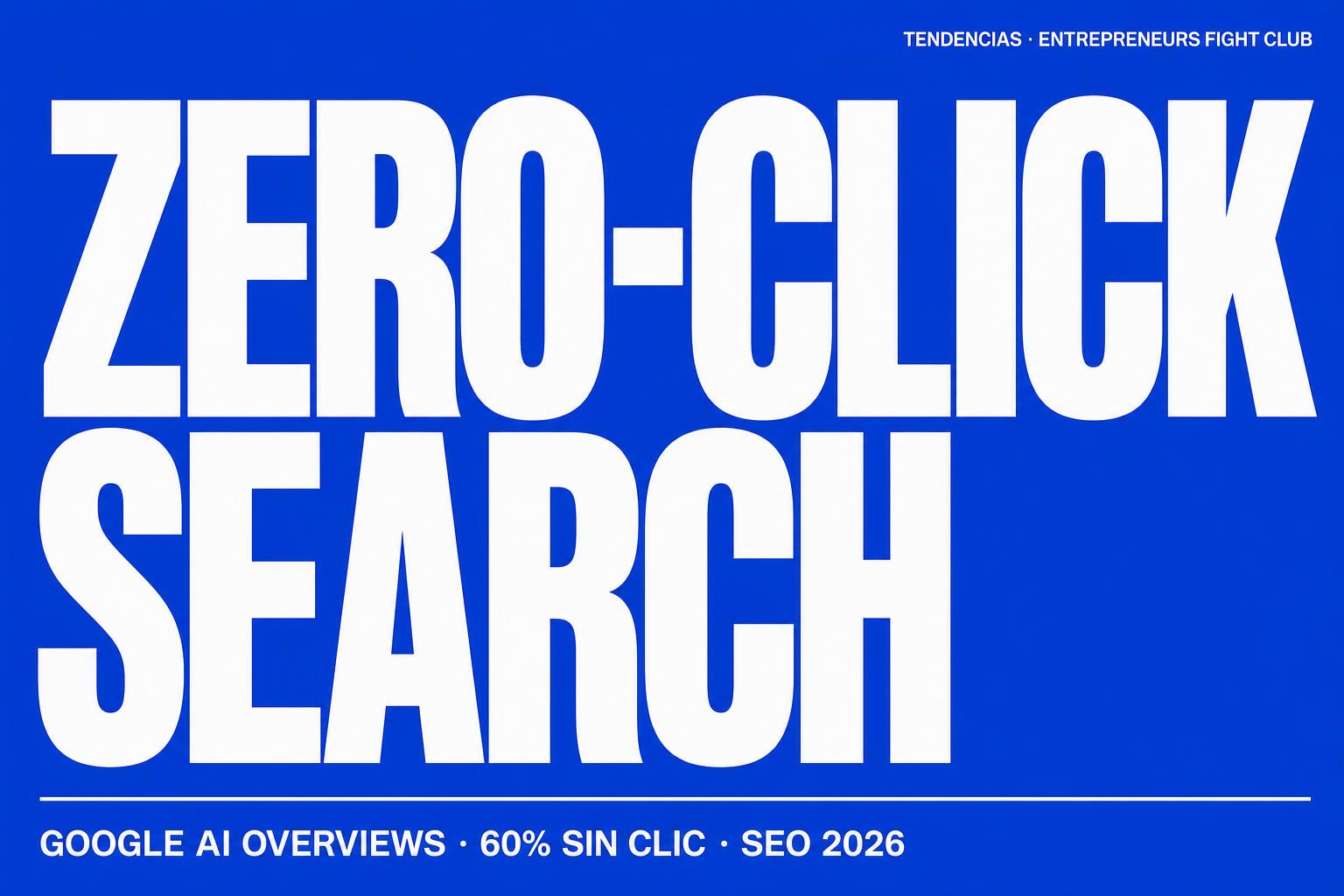Zero-click search: tu web es invisible y no lo sabes